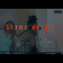 Shame On Me (Explicit)