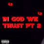 IN GOD WE TRUST PT.2