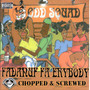 Fadnuf Fa Erybody (Screwed)