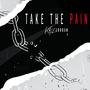 Take The Pain (Explicit)