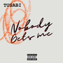 Nobody Gets Me (Explicit)