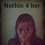 Nothin 4 her (Explicit)