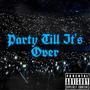 Party Till It's Over (Explicit)