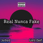 Real Nunca Fake (Explicit)