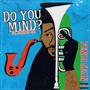 Do You Mind (feat. Impact Rh) [Explicit]