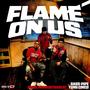 FLAME ON US (Explicit)