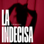 La Indecisa (Explicit)