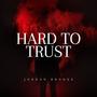 Hard To Trust