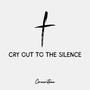 Cry out to the Silence