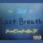 Last Breath (feat. MindOverMatterJP) [Explicit]