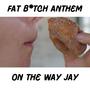 Fat ***** Anthem (Explicit)