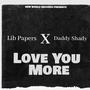 Love you More (feat. Daddy Shady) [Explicit]