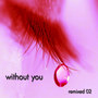 Without You: remixed 02