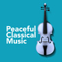 Peaceful Classical Music