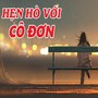 Hẹn Hò Với Cô Đơn