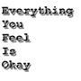 Everything You Feel Is Okay (Explicit)