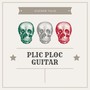 Plic Ploc Guitar