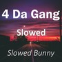 4 Da Gang Slowed (Remix) [Explicit]