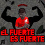 El Fuerte Es Fuerte (Explicit)