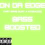 ON DA EDGE (feat. NTMM.KIDD) [BASS BOOSTED] [Explicit]