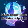 Música Relajante para Memorizar y Aprender