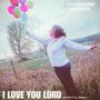 I LOVE YOU LORD, Where it all begain (feat. Nati Palma Blasser)