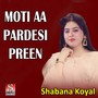 Moti Aa Pardesi Preen