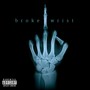 Broke Wrist (Explicit)