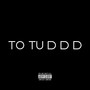 TO TU D D D (Explicit)