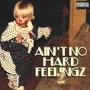 Ain't No Hard Feelingz 2 (Explicit)