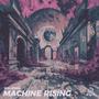 Machine Rising