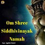 Om Shree Siddhivinayak Namah