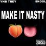 MAKE IT NASTY (Explicit)