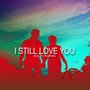 I Still Love You