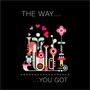 The Way (You Got...)