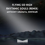 Flying So High (Rhythmic Souls Remix)