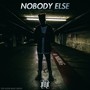 Nobody Else - Single (Explicit)