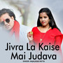 Jivra La Kaise Mai Judava