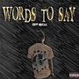 Words To Say (Explicit)