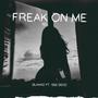 FREAK ON ME (feat. 1200 Devo) [Explicit]