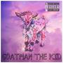 GOATMAN THE KID (Explicit)