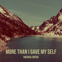 More Than I Gave My Self