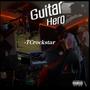 Guitar Hero (Explicit)