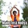 Main Tera Holiya