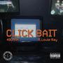 Click Bait (feat. Louie Ray) [Explicit]