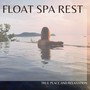 Float Spa Rest: True Peace and Relaxation