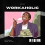 Workaholic (Explicit)