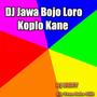 Dj Jawa Bojo Loro Koplo Kane