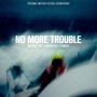 No More Trouble (Original Soundtrack)