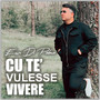 Cu Te' Vulesse Vivere